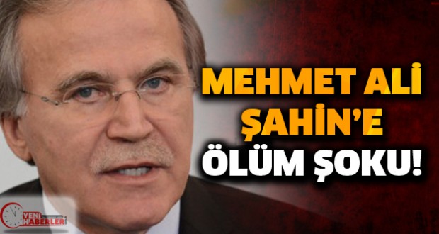Mehmet Ali Şahin'e ölüm şoku!
