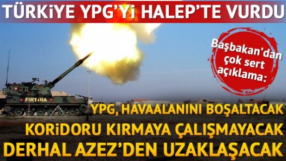Türk topçusu dün, Suriye’deki Esad güçleriyle PYD’nin silahlı gücü YPG mevzilerini vurdu