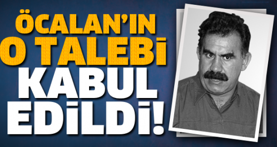 Abdullah Öcalan'ın o talebi kabul edildi!