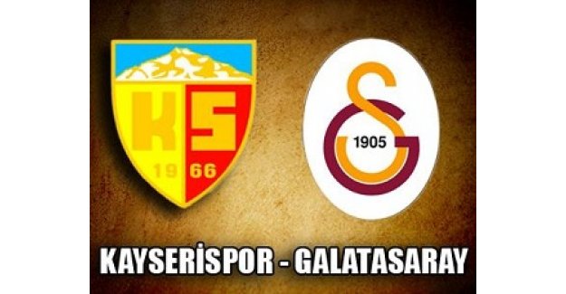 Kayserispor –Galatasaray maçı saat kaçta oynanacak?